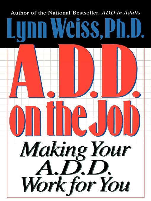 Title details for A.D.D. on the Job by Lynn Weiss - Available